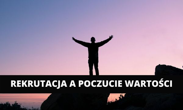 Rekrutacja, a poczucie wartości