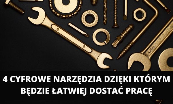 4 cyfrowe narzędzia dzięki którym będzie Ci łatwiej na rynku pracy